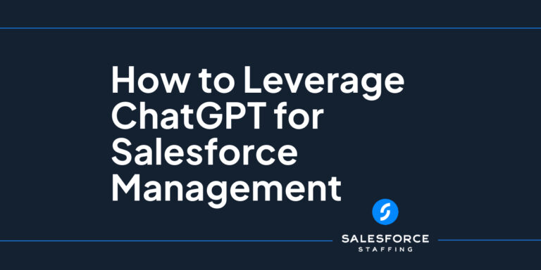 How to Leverage ChatGPT for Salesforce Management - Salesforce Staffing