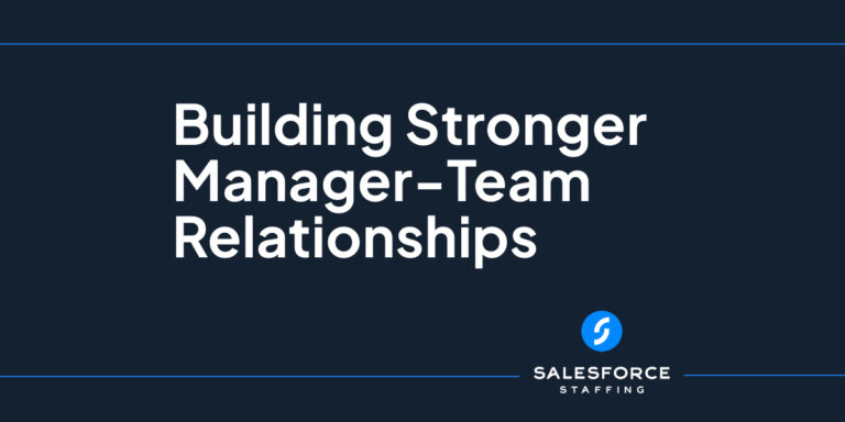 Building Stronger Manager-Employee Relationships in the Salesforce Ecosystem